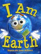 9780998294902-099829490X-I Am Earth: An Earth Day Book for Kids (I Am Learning: Educational Series for Kids)