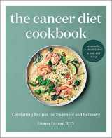 9781647392543-1647392543-The Cancer Diet Cookbook: Comforting Recipes for Treatment and Recovery