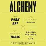 9781982608088-1982608080-Alchemy: The Dark Art and Curious Science of Creating Magic in Brands, Business, and Life