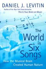 9780670067886-0670067881-The World in Six Songs: How The Musical Brain Created Human Nature