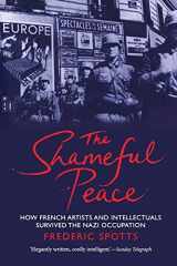 9780300163995-0300163991-The Shameful Peace: How French Artists and Intellectuals Survived the Nazi Occupation