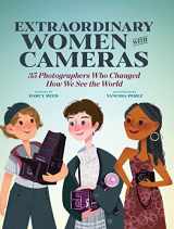 9781681988795-1681988798-Extraordinary Women with Cameras: 35 Photographers Who Changed How We See the World