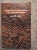 9780716705598-0716705591-Physical biochemistry: Applications to biochemistry and molecular biology