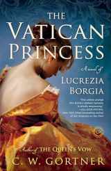 9780345533999-0345533992-The Vatican Princess: A Novel of Lucrezia Borgia