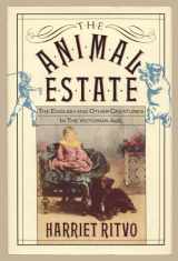 9780674037069-0674037065-The Animal Estate: The English and Other Creatures in Victorian England