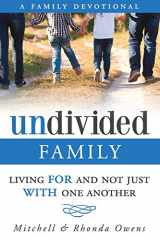 9780692484180-0692484183-Undivided: A Family Devotional: Living FOR And Not Just WITH One Another