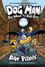9781338236590-1338236598-Dog Man: For Whom the Ball Rolls: From the Creator of Captain Underpants (Dog Man #7)