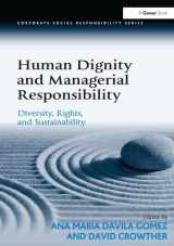 9781409423119-1409423115-Human Dignity and Managerial Responsibility: Diversity, Rights, and Sustainability (Corporate Social Responsibility)