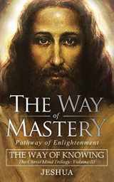 9781941489505-1941489508-The Way of Mastery, Pathway of Enlightenment: The Way of Knowing, The Christ Mind Trilogy Volume III ( Pocket Edition )