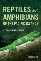 9780520274952-0520274954-Reptiles and Amphibians of the Pacific Islands: A Comprehensive Guide