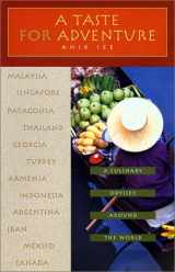 9781580050654-1580050654-A Taste for Adventure: A Culinary Odyssey around the World