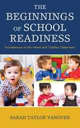9781475835878-1475835876-The Beginnings of School Readiness: Foundations of the Infant and Toddler Classroom