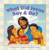 9781576735626-1576735621-What Did Jesus Say and Do?: More Wisdom for Young Hearts