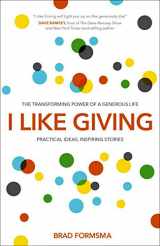 9781601426697-1601426690-I Like Giving: The Transforming Power of a Generous Life, Practical Ideas, Inspiring Stories