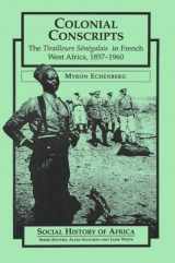 9780435080525-0435080520-Colonial Conscripts: The Tirailleurs Senegalais in French West Africa, 1857-1960 (Social History of Africa (Paperback))