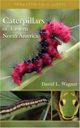 9780691121437-0691121435-Caterpillars of Eastern North America: A Guide to Identification and Natural History (Princeton Field Guides, 36)