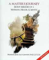 9780991569052-0991569059-A Master's Journey: Secret Memoirs of a Warrior, Healer, & Mystic (2nd Revised ed)