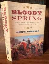 9780306822063-0306822067-Bloody Spring: Forty Days that Sealed the Confederacy's Fate