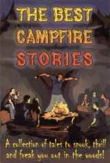 9780979637995-0979637996-The Best Campfire Stories - A collection of tales to spook, thrill and freak you out in the woods!