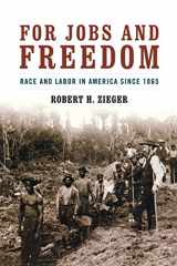 9780813192598-0813192595-For Jobs and Freedom: Race and Labor in America since 1865 (Civil Rights and Struggle)
