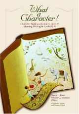 9780872075634-087207563X-What a Character! Character Study as a Guide to Literary Meaning Making in Grades K-8