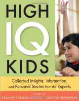 9781575422619-1575422611-High IQ Kids: Collected Insights, Information, and Personal Stories from the Experts