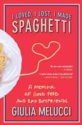 9780446534413-0446534412-I Loved, I Lost, I Made Spaghetti: A Memoir of Good Food and Bad Boyfriends