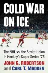 9781476693873-1476693870-Cold War on Ice: The NHL versus the Soviet Union in Hockey's Super Series '76