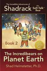 9780997086126-0997086122-The Incredible Adventures of Shadrack the Self-Talk Bear--Book 2--The Incredibears on Planet Earth