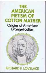 9780802817501-0802817505-The American pietism of Cotton Mather: Origins of American evangelicalism
