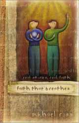 9781586608392-1586608398-Faith That Breathes: Real Stories, Real Faith