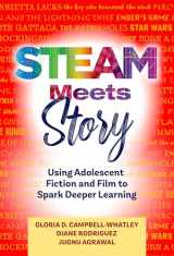9780807765456-0807765457-STEAM Meets Story: Using Adolescent Fiction and Film to Spark Deeper Learning