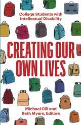 9781517909727-1517909724-Creating Our Own Lives: College Students with Intellectual Disability