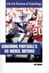 9781571671936-1571671935-Coaching Football's 40 Nickel Defense (The Art & Science of Coaching Series)