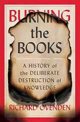 9780674271104-0674271106-Burning the Books: A History of the Deliberate Destruction of Knowledge