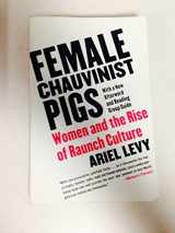 9780743284288-0743284283-Female Chauvinist Pigs: Women and the Rise of Raunch Culture