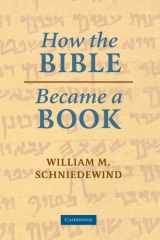 9780521536226-0521536227-How the Bible Became a Book: The Textualization of Ancient Israel