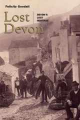 9781841585529-1841585521-Lost Devon: Devon's Lost Heritage