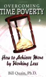 9780962364648-0962364649-Overcoming Time Poverty: How to Achieve More by Working Less