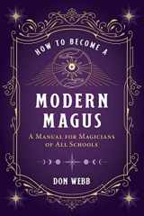 9781644113424-1644113422-How to Become a Modern Magus: A Manual for Magicians of All Schools