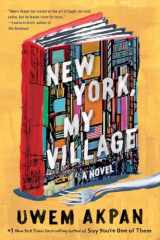 9781324035893-1324035897-New York, My Village: A Novel