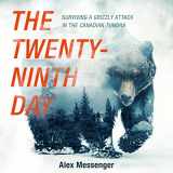 9781982574642-198257464X-The Twenty-Ninth Day: Surviving a Grizzly Attack in the Canadian Tundra
