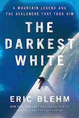 9780062971401-0062971409-The Darkest White: A Mountain Legend and the Avalanche That Took Him
