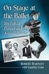 9781476679105-147667910X-On Stage at the Ballet: My Life as Dancer and Artistic Director