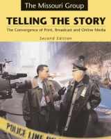 9780312409067-0312409060-Telling the Story: The Convergence of Print, Broadcast, and Online Media