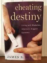 9780618514618-0618514619-Cheating Destiny: Living With Diabetes, America's Biggest Epidemic