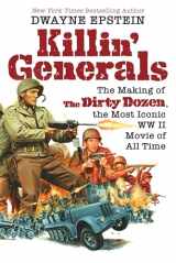 9780806542416-0806542411-Killin' Generals: The Making of The Dirty Dozen, the Most Iconic WW II Movie of All Time
