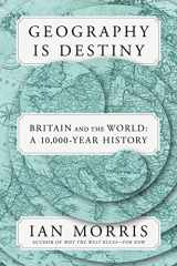 9780374157272-0374157278-Geography Is Destiny: Britain and the World: A 10,000-Year History