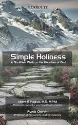 9781732414822-1732414823-Simple Holiness: A Six-Week Walk on the Mountain of God
