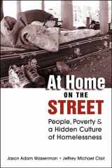 9781588267016-1588267016-At Home on the Street: People, Poverty, and a Hidden Culture of Homelessness